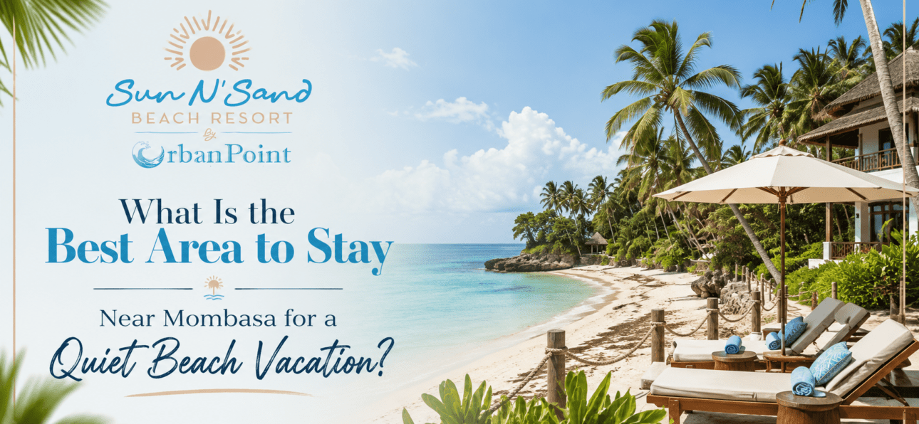Best Area to Stay Near Mombasa